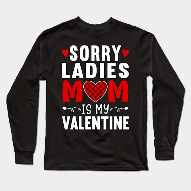 Funny Boys valentines day Sorry Ladies Mom Is My Valentine Long Sleeve T-Shirt by loveshop